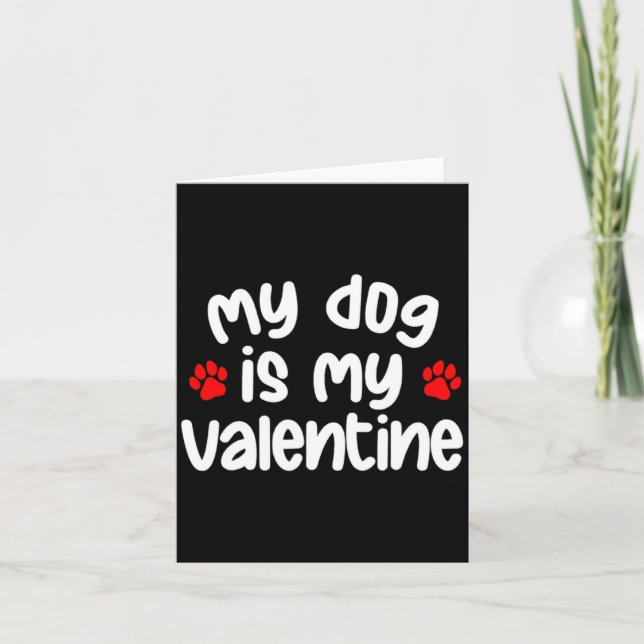 Cartão My Dog Is My Valentine Dogs Lover Funny Valentines (Frente)
