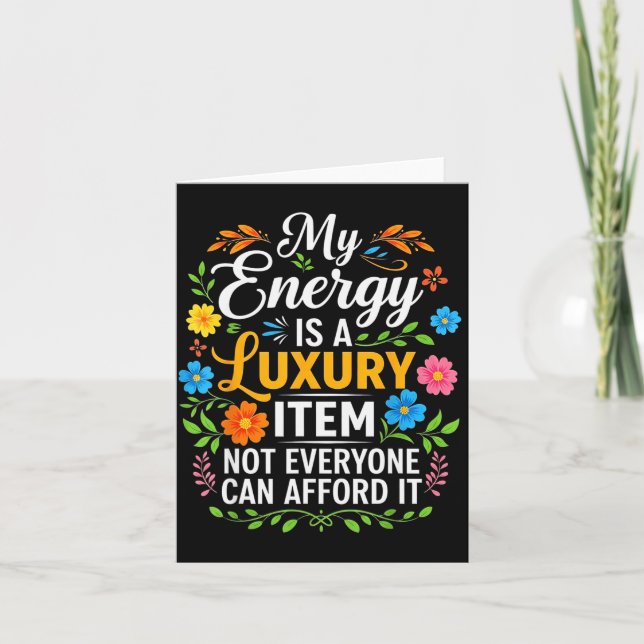 Cartão My Energy Is A Luxury Item Not Everyone Can Afford (Frente)