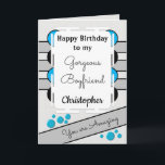 Cartão My gorgeous Boyfriend blue love you birthday<br><div class="desc">Happy Birthday to my Gorgeous Boyfriend.
Greeting card for him.
Tell your boyfriend he is amazing and you love him.
Grey,  blue and black.</div>