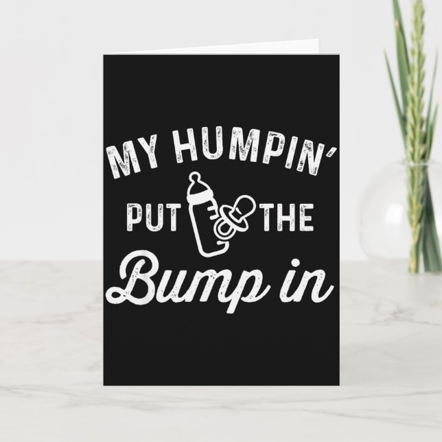 Cartão My Humn' Put The Bump In _ Funny New Baby Shower A (Frente)