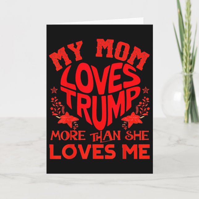 Cartão My Mom Loves Trump More Than Me Funny Mother's Day (Frente)