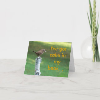 Cartão my pet wren, I've got cake in my beak....
