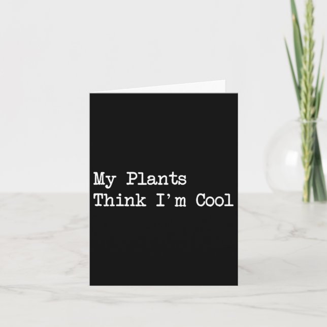 Cartão My Plants Think I'm Cool Funny Planting Quotes  (Frente)