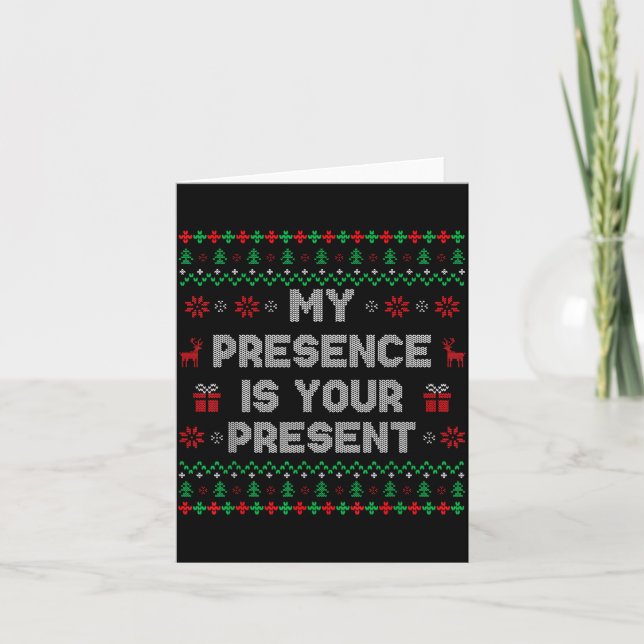 Cartão My Presence Is Your Present Ugly Christmas Funny X (Frente)