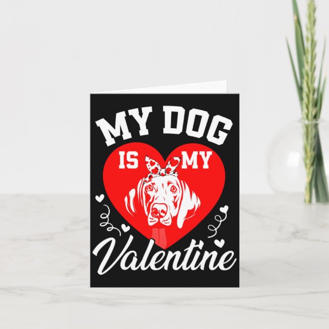 Cartão My Weimaraner Is My Valentine Dog Lover Valentines (Frente)