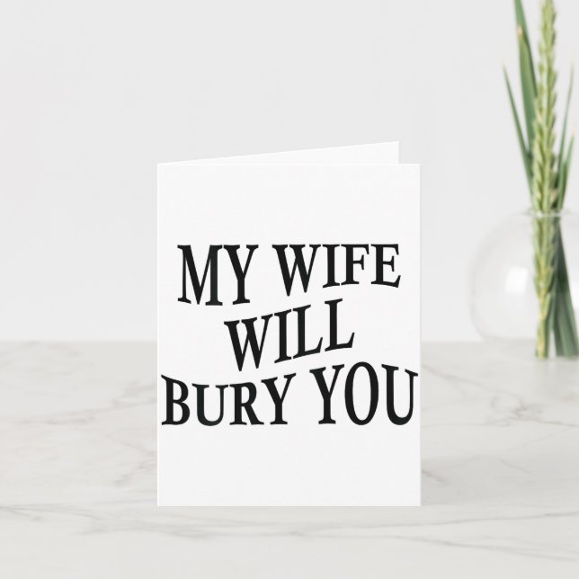 Cartão My Wife Will Bury You Funny Husband Sarcastic Sayi (Frente)