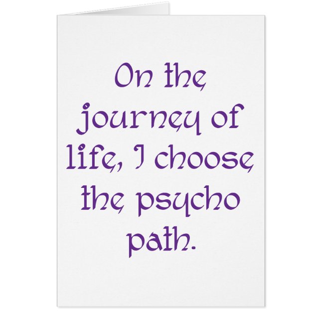 Cartão Na viagem da vida eu escolho o trajeto psicótico (Frente)