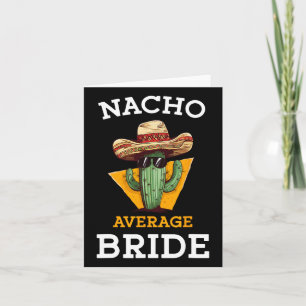 Cartão Nacho Média Bride Engraçado Piada de Casamento Mex