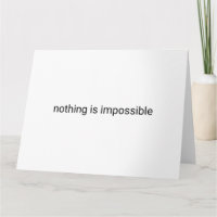 Nada é impossível.