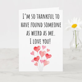 Cartão Namorado Engraçado Tão Estranho Quanto Eu Dobrado