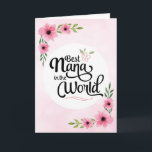 Cartão Nana Birthday - Best Nana in the World w/Flowers<br><div class="desc">Wish your Nana happy birthday with this unique brush script typography design featuring the message, "To the Best Nana in the World." Design is accented with beautiful pink watercolor flowers on blurred pink background. Inside has this placeholder text but can be customized with your message: There is no other Nana...</div>