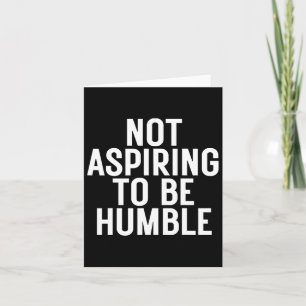 Cartão Não Aspirar A Ser Humilde 1
