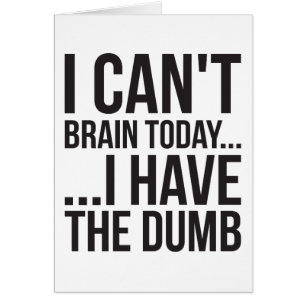 Cartão Não consigo me cerebrar hoje... Eu Tenho O Burro