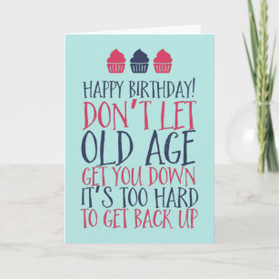 Cartão Não deixe a velhice te levar para um aniversário e