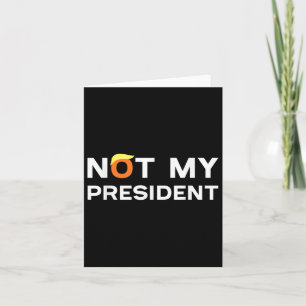 Cartão Não é o meu Presidente Anti Trump 2024