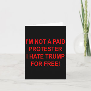 Cartão Não É Um Manifestante Pago - Eu Odeio O Trump De G