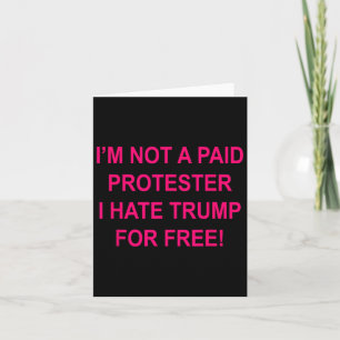 Cartão Não É Um Manifestante Pago - Eu Odeio O Trump De G