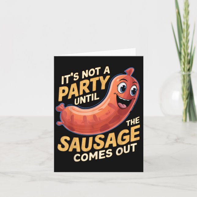 Cartão Não É Um Partido Até Que A Salsicha Sai (Frente)