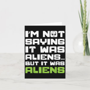 Cartão Não Estou Dizendo Que Eram Aliens, Mas Foram Alien
