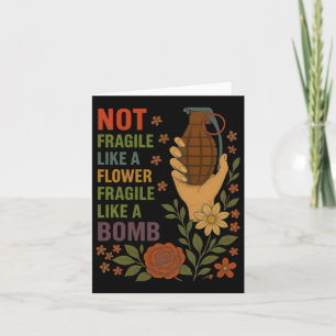 Cartão Não Frágil Como Uma Flor Frágil Como Uma Bomba Fem
