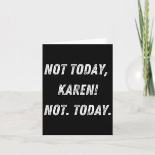 Cartão Não Hoje Karen