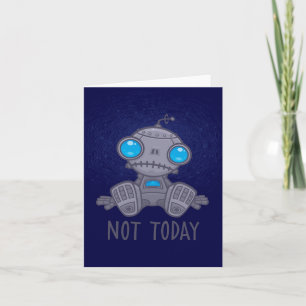 Cartão Não Hoje, Sad Robot