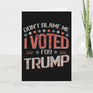 Cartão Não Me Culpe Eu Votei Em Trump Angustiado Vintage