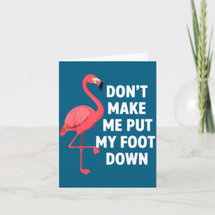 Cartão Não me faça colocar o pé no chão flamingo engraçad