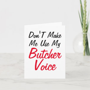 Cartão Não me faça usar a minha voz do açougueiro