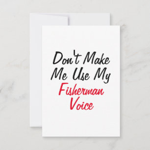 Cartão Não me faça usar minha voz de pescador