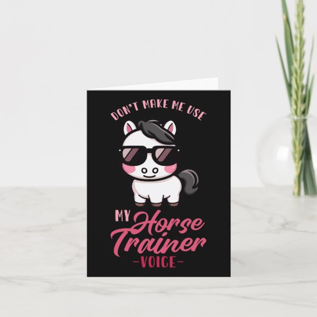 Cartão Não Me Faça Usar Minha Voz Do Treinador De Cavalo  (Frente)