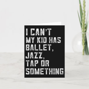 Cartão Não Posso Minha Filha Tem Dança Tap Jazz Ballet Mã