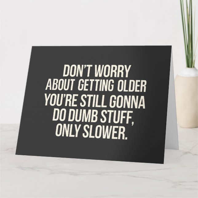 Cartão Não se preocupe em ficar mais velho (Frente)