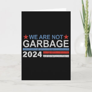 Cartão Não Somos Lixo Camisa Lixo Para Trump 2025 Fu