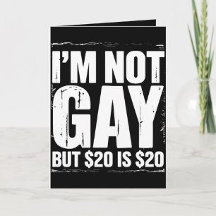Cartão Não sou Gay, mas $20 é $20 LGBTQ Engraçado