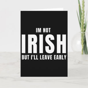 Cartão Não sou irlandês, mas vou sair cedo. Irlandês engr