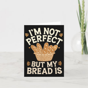 Cartão Não Sou Perfeito, Mas Meu Pão É Pão.