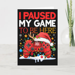 Cartão Natal Eu Pausado Meu Jogo Para Estar Aqui Engraçad
