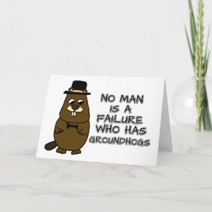 Cartão Nenhum homem é um fracasso que tem Groundhogs