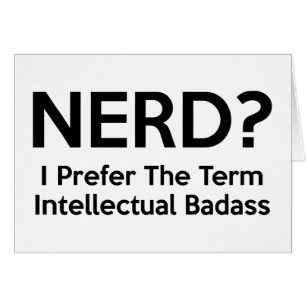 Cartão Nerd? Eu prefiro o termo Badass. intelectual