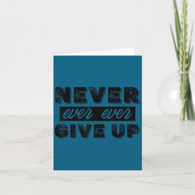 Cartão Never Ever Give Up Insrational Motivational Quotes (Frente)