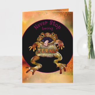 Cartão Never Stop Being Feral Toad