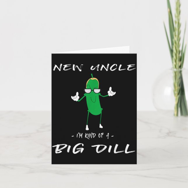 Cartão New Uncle I'm Kind Of A Big Dill Funny Ckle Pun  (Frente)