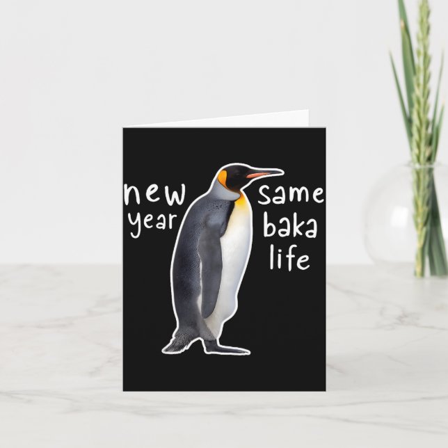 Cartão New Year Same Baka Life Funny Penguin  (Frente)