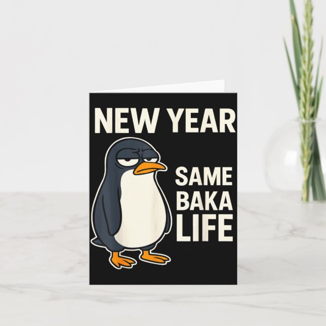 Cartão New Year Same Baka Life Penguin Joke  (Frente)