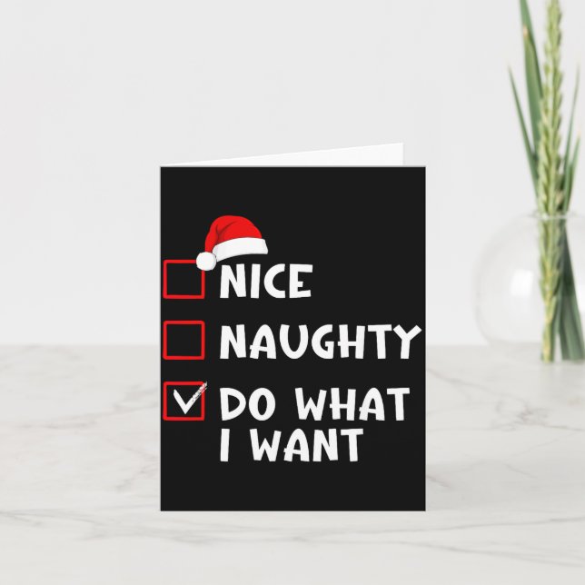 Cartão Nice Naughty Do What I Want Funny Christmas List  (Frente)