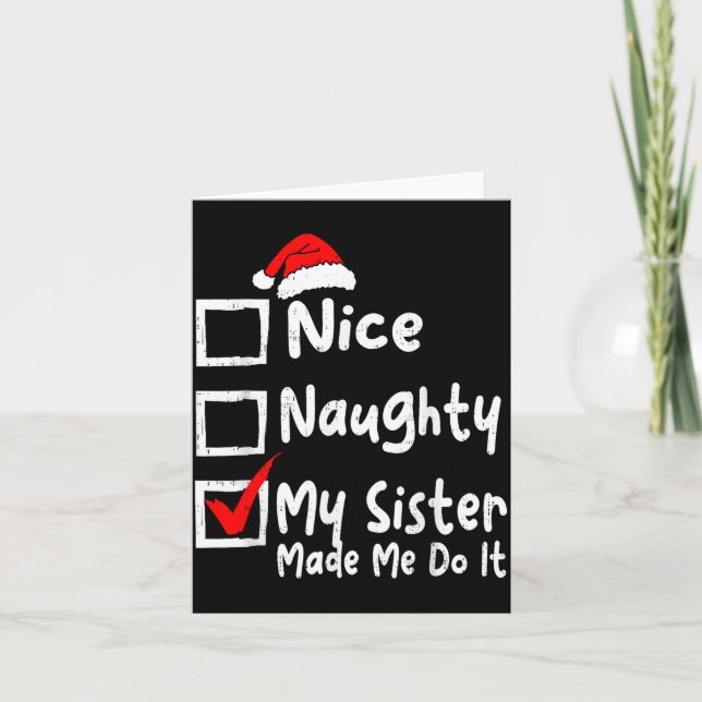 Cartão Nice Naughty My Sister Made Me Do It Funny Christm (Frente)
