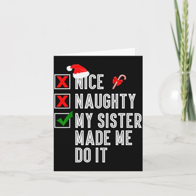 Cartão Nice Naughty My Sister Made Me Do It Merry Christm (Frente)