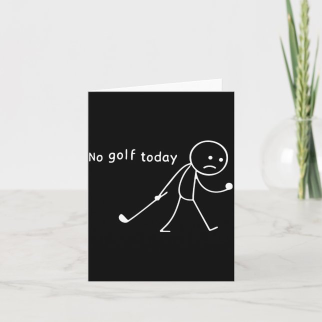 Cartão No Golf Today Funny Sad Stickman Golfer Golfers Me (Frente)
