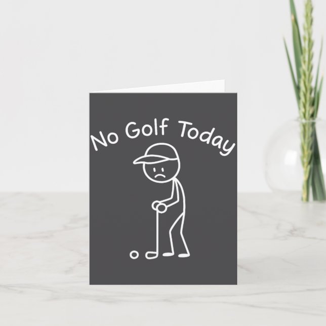 Cartão No Golf Today Funny Sad Stickman Golfing Golfer Me (Frente)
